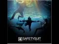 SAFETYSUIT "Something I Said"