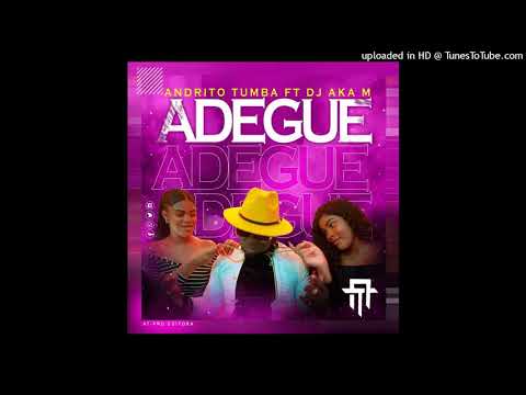 Andrito Tumba Feat Dj Aka M   Adegue Afro House www ditoxproducoes com