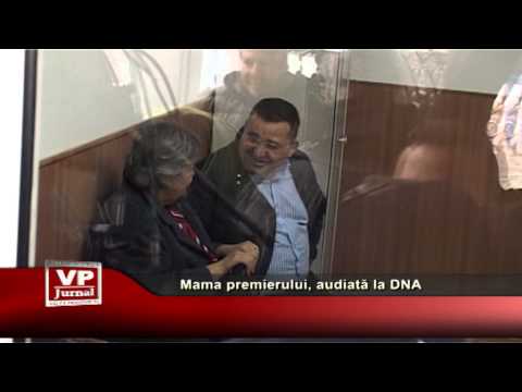 Mama premierului, audiată la DNA