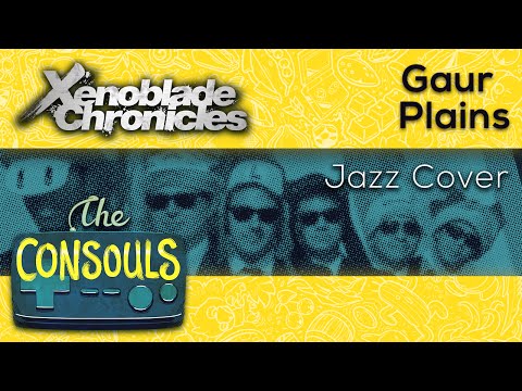 Gaur Plains (Xenoblade Chronicles) Jazz Cover - The Consouls