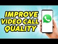 How to Improve WhatsApp Video Call Quality 2023- WhatsApp Video Call Quality Problem