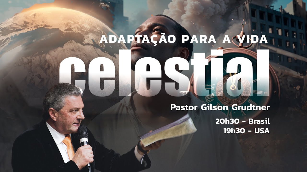 ADAPTAÇÃO PARA A VIDA CELESTIAL | PR. GILSON GRUDTNER