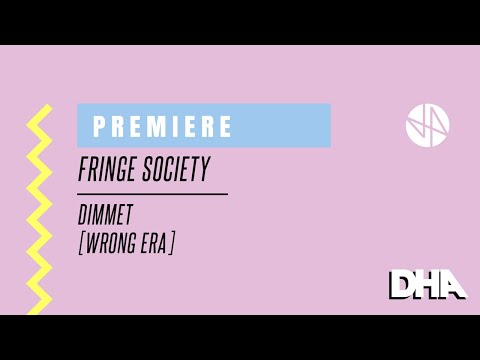 Premiere: Fringe Society - Dimmet [Wrong Era]