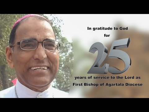 Silver Jubilee of The Diocese of Agartala & The Episcopal Ordination of Bishop Rev. Lumen Monteiro