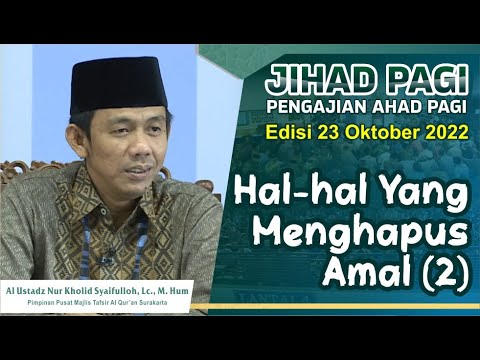 Jihad Pagi Edisi 23/10/2022 HAL HAL YANG MENGHAPUS AMAL (2)