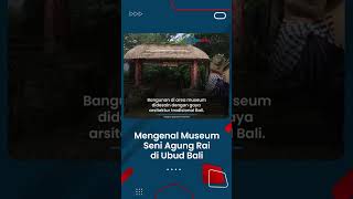 Mengenal Museum Seni Agung Rai Bali, Menyimpan Koleksi Berasal dari Pelukis Indonesia & Mancanegara