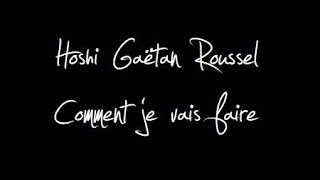 Hoshi &amp; Gaëtan Roussel   Comment je vais faire