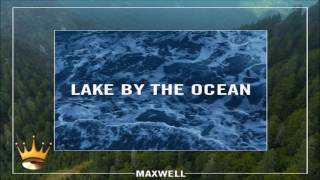 Maxwell - Lake By The Ocean