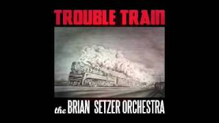 Brian Setzer Orchestra &quot;Trouble Train&quot; Stream
