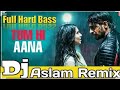 Tum Hi Aana Remix D J From Marjaavaan Is Latest Hindi Song My Channel Subscribe B R BANTI LODHI