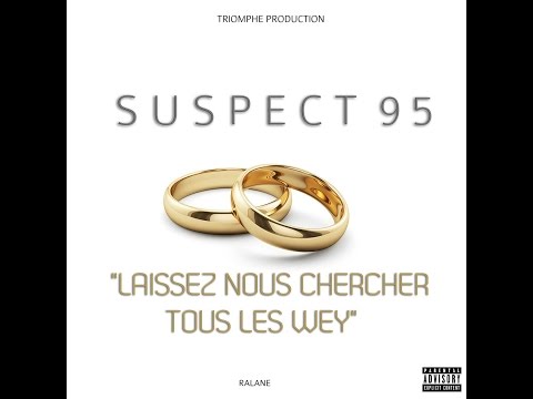 Suspect 95 - Laissez Nous Chercher Tous Les Wey (Prod by Roch Arthur)