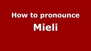 How to pronounce Mieli