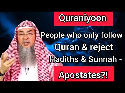People who only follow Quran and reject hadiths & sunnah - Apostates? (Quraniyoon) - Assim al hakeem