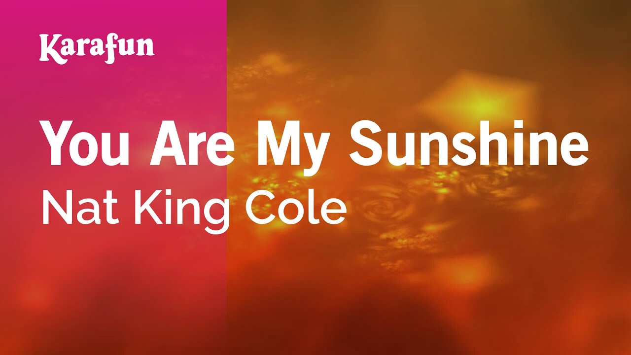You Are My Sunshine - Nat King Cole | Karaoke Version | KaraFun