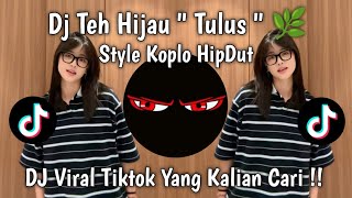 Download lagu DJ TEH HIJAU TULUS KOPLO IS ME HIPDUT SOUND VIRAL TIKTOK TERBARU 2026 mp3