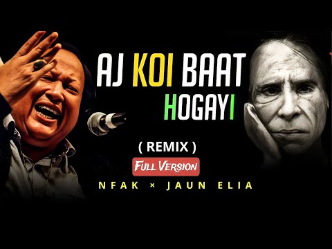 Aaj Koi Baat Ho Gayi Full Version (Remix) | NFAK x Jaun Elia