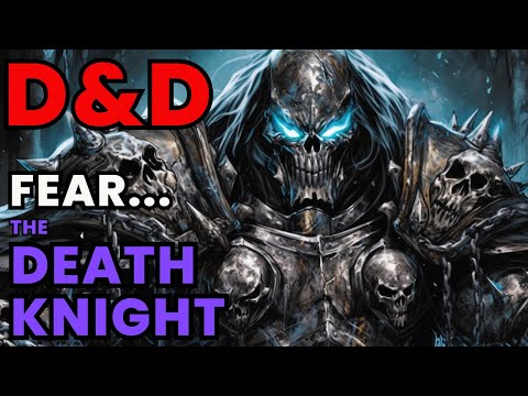 D&D Lore: Death Knight - Tales of the Tormented and Unholy