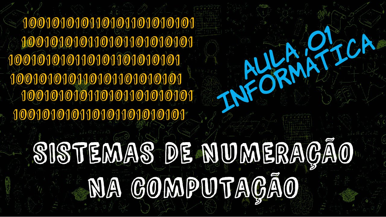 Aula 01 - Informática - Sistemas de Numeração na Computação