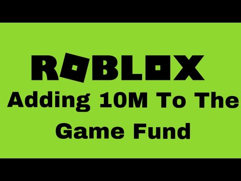 Roblox Added 10M To The Game Fund!