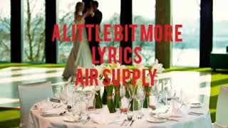 A Little Bit More Lyrics By Air Supply