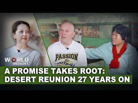 Desert reunion for US donor and Chinese woman who planted 50,000 trees