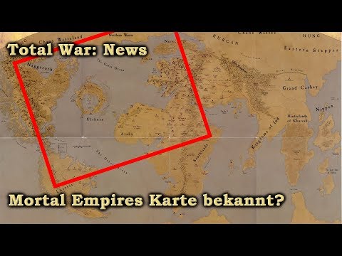 Mortal Empires Karte bekannt? Total War: Warhammer 2 [Deutsch/German]