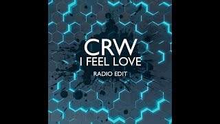 CRW - I Feel Love  (HT1000 Edit) video