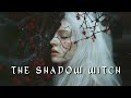 The Shadow Witch Mystical Gothic Music Enchanting Witchcraft Music Magical Witchy Music
