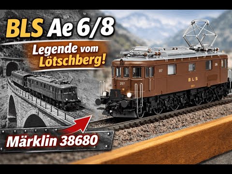 Märklin H0 38680 Ae 6/8 der BLS Unboxing + Review