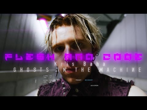 Flesh & Code (Music Video) - KRIS BAHA & GHOSTS IN THE MACHIИE