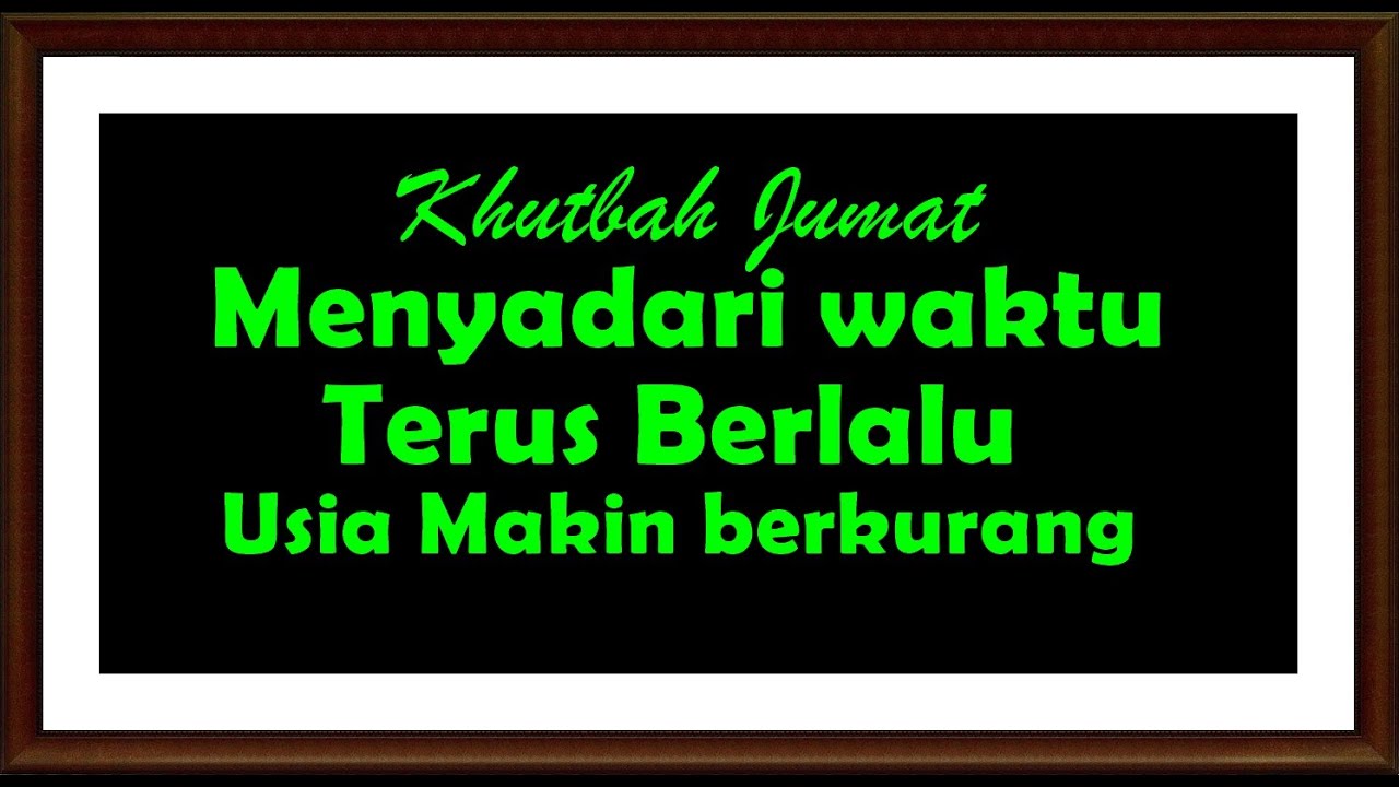 Khutbah Jumat Menyadari Waktu Terus Berlalu dan Usia makin Berkurang
