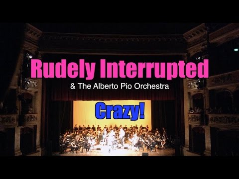 Rudely Interrupted - Crazy with the Alberto Pio Orchestra