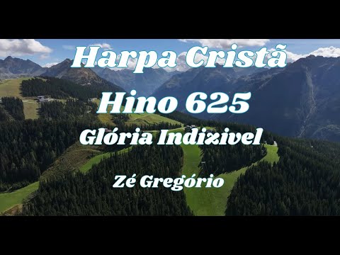 Harpa Cristã   625   Glória Indizivel