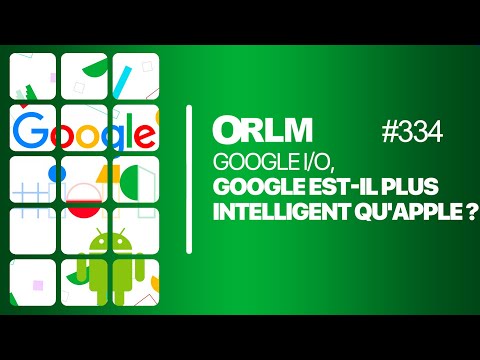 ORLM- 334:  Google est-il plus intelligent qu'Apple ?