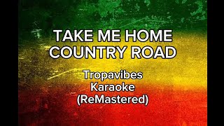Download lagu TAKE ME HOME COUNTRY ROAD TROPAVIBES KARAOKE (REMASTERED) mp3