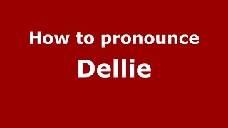 How to pronounce Dellie