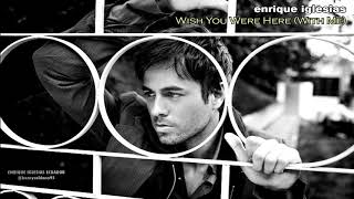 Enrique Iglesias - Wish You Were Here (With Me)