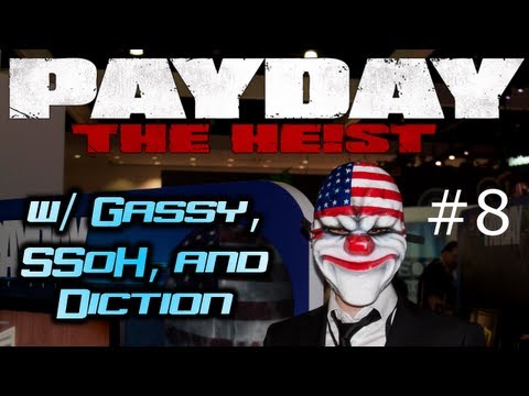 Payday: The Heist Ep. 8 w/ Gassy, SSoH, and Diction (HD)