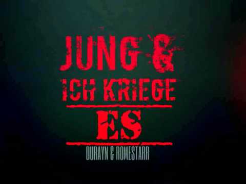 Durayn & Romestarr - Jung & Ich kriege es