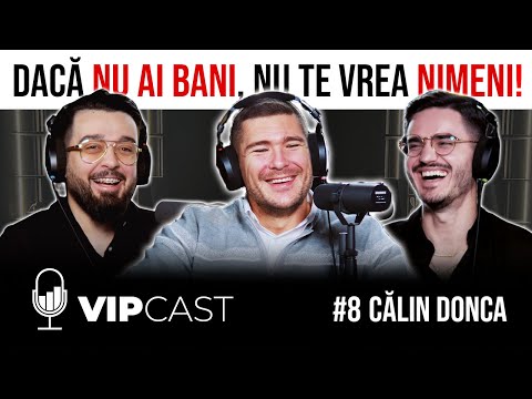 , title : '"EȘTI MILIONAR ÎN TIMP, NU ÎN BANI" - Călin Donca VIPCast -  EP08'