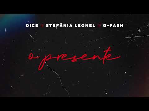 Dice ft Stefania Leonel & G Fash   O Presente