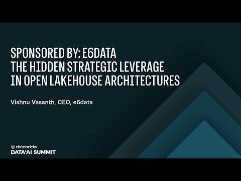 Watch: Sponsored by: E6Data | The Hidden Strategic Leverage in Open Lakehouse Architectures