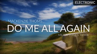 Mackenzie Thoms - Do Me All Again (Milk N Cooks Remix)