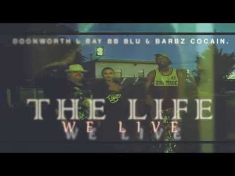 DOONWORTH & BAY B BLU & BARBZ COCAIN ( THE LIFE WE LIVE ) directed by THA TEAM