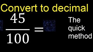 Convert 45/100 to decimal . How To Convert Decimals to Fractions