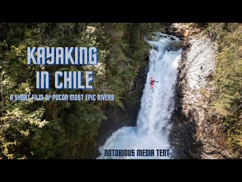 Kayaking in Chile: A Short Film of Pucon's Most Epic Rivers
