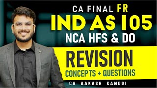 IND AS 105 Revision - NCA Held for Sale | With Ques | CA Final FR Revision | CA Aakash Kandoi