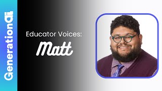 GenerationAI  Educator Voices: Matt