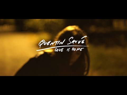 Quentin Sauvé - Love Is Home (OFFICIAL VIDEO)