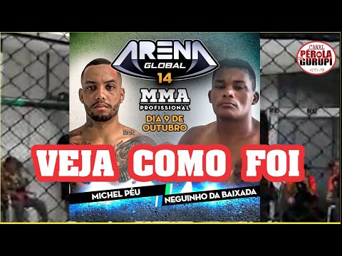 NEGUINHO DA BAIXADA VS MICHEL PÉU - ARENA GLOBAL 14 MMA (VEJA COMO FOI)